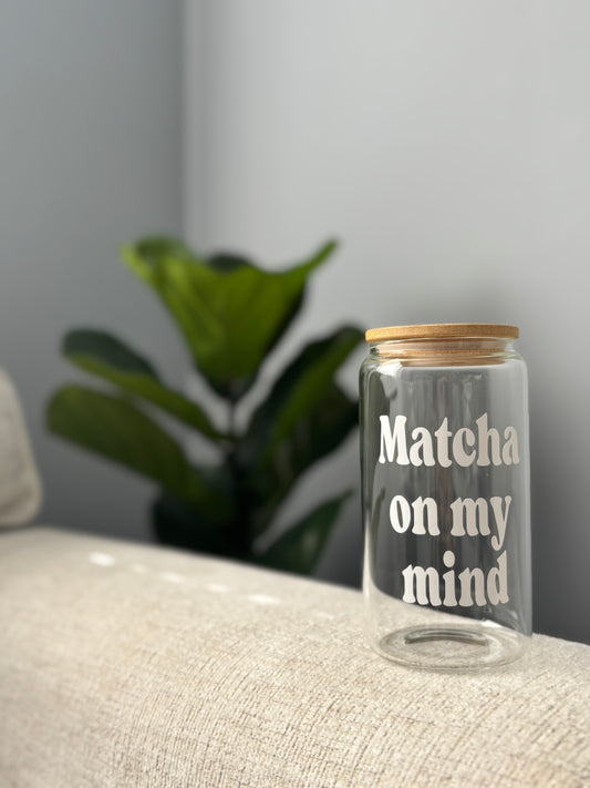 Matcha on my Mind - Glass Cup (16 oz)